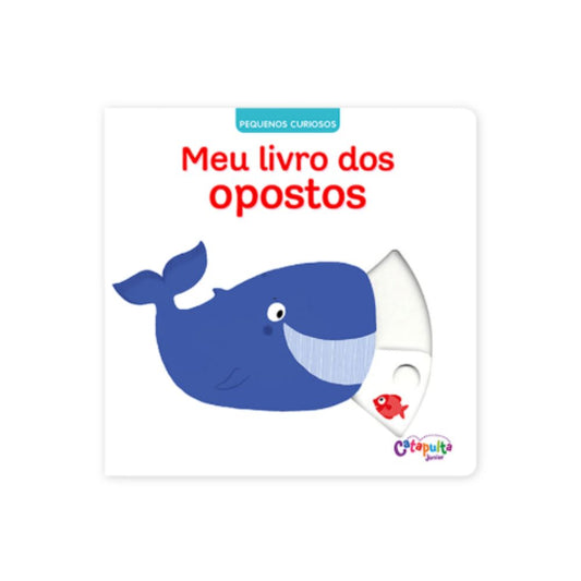 Meu Livro dos Opostos – Pequenos Curiosos